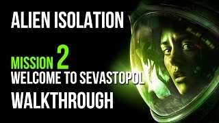 Alien Isolation Walkthrough Mission 2 Welcome to Sevastopol Gameplay Lets Play [upl. by Alvera]