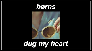 Dug My Heart  BØRNS Lyrics [upl. by Fairley]