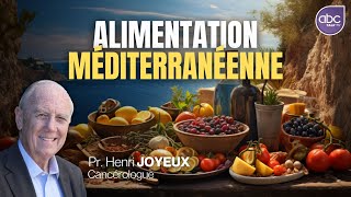 Alimentation Méditerranéenne  Manger  Pr Henri Joyeux sainement tout en se faisant plaisir [upl. by Penhall]