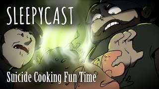 SleepyCast Lost Episode Suicide Cooking Fun Time [upl. by Ayoj]