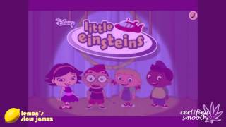 Little Einsteins Remix  SLOWED  certifiedSMOOTH [upl. by Verda]