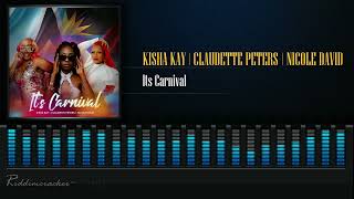 Kisha Kay X Claudette Peters X Nicole David  Its Carnival  Soca 2024 [upl. by Xanthus369]