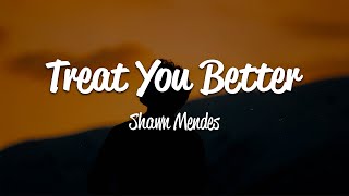 Shawn Mendes  Treat You Better Lyrics [upl. by Fari938]