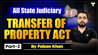 Complete Transfer of Property Act  Part 2  Faizan Khan  Unacademy Judiciary [upl. by Colinson160]