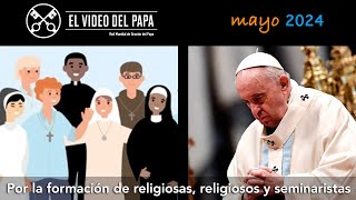 🙏 Por la formación de religiosas religiosos y seminaristas Intenciones del Papa  mayo 2024 [upl. by Anuat197]