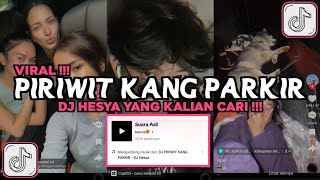 DJ PIRIWIT KANG PARKIR DJ HESYA VIRAL TIKTOK 2024 [upl. by Adnorrehs873]