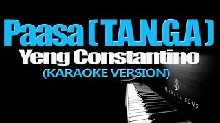 PAASA T A N G A  Yeng Constantino KARAOKE VERSION [upl. by Sternberg]