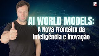 AI World Models A Nova Fronteira da Inteligência e Inovação [upl. by Airdnas]