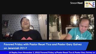 A Replay from November 3 2022 Favored Friday wPastor Reuel amp Pastor Gary on Jeremiah 3117 [upl. by Strage]