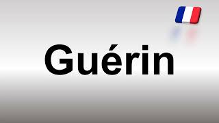 How to Pronounce Guérin French [upl. by Hannaoj233]