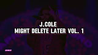 J Cole  Might Delete Later Vol 1 Lyrics [upl. by Olrac]