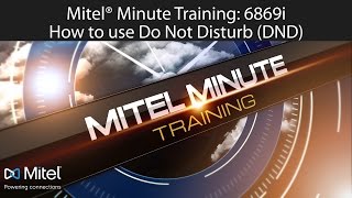 Mitel® Minute Training 6869i How to use Do Not Disturb DND [upl. by Inatirb306]