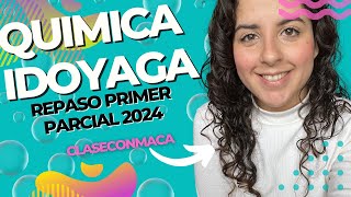 Repaso Primer Parcial Quimica Idoyaga  ClaseConMaca [upl. by Agata884]