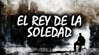 El rey de la soledad  Creepypasta [upl. by Ari]