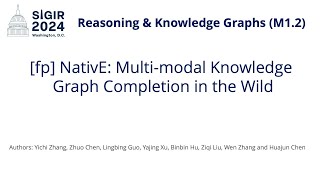 SIGIR 2024 M12 fp NativE Multimodal Knowledge Graph Completion in the Wild [upl. by Hsu]