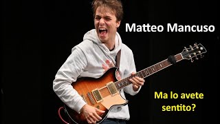 Matteo Mancuso ma lo avete sentito [upl. by Lenahtan]