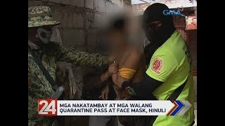 24 Oras Mga nakatambay at mga walang quarantine pass at face mask hinuli [upl. by Adamik533]