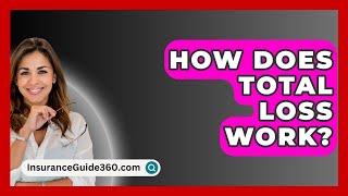 How Does Total Loss Work  InsuranceGuide360com [upl. by Essex]