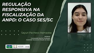 Regulação Responsiva na Fiscalização da ANPD Sayuri Pacheco Hamaoka [upl. by Cary322]