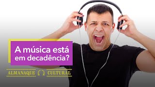 A DECADÊNCIA da Música [upl. by Barbabas]