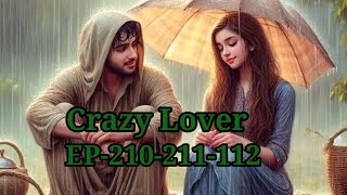 Crazy Lover Episodes 210211212 [upl. by Kubis]