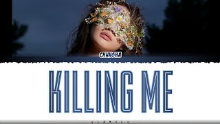 CHUNGHA 청하 – Killing Me Lyrics ColorCodedHanRomEng [upl. by Dennet]