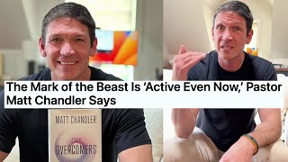 The Mark of the Beast Is ‘Active Even Now’ Pastor Matt Chandler Says [upl. by Enwahs50]