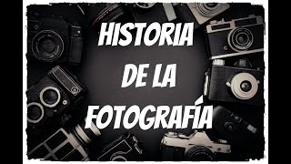 HISTORIA DE LA FOTOGRAFÍA [upl. by Husch]