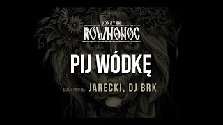 Donatan Percival Schuttenbach RÓWNONOC feat Jarecki BRK  Pij Wódkę Audio [upl. by Acinorehs72]