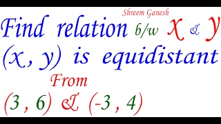 Find relation between x amp y if point x y is equidistant from points 36 amp 34 [upl. by Ahsinad]