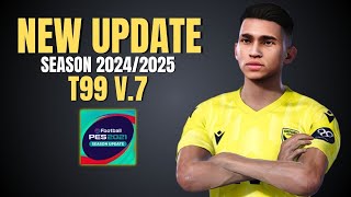 PES 2021 PATCH T99 V7 UPDATE SEASON 20242025 [upl. by Stelmach]