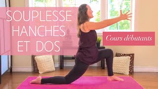 Souplesse Hanches amp Dos  Cours Yoga débutants [upl. by Lux]