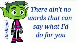 quotEndless Love Fade Awayquot Lyrics  Beast Boy TeenTitansGO [upl. by Akehsyt]