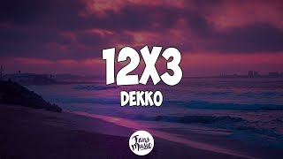 DEKKO  12x3 LetraLyrics [upl. by Atileda]