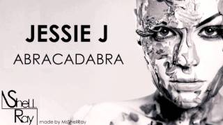 Jessie J  Abracadabra Lyrics [upl. by Crispa]