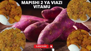 JINSI YA KUPIKA VIAZI VITAMUMAPISHI MAWILI YA VIAZI VITAMU [upl. by Enobe548]