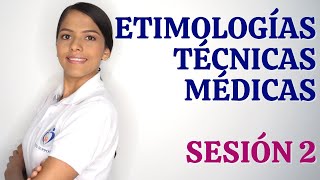 TERMINOLOGÍA MÉDICA  ETIMOLOGÍAS Y TÉCNICAS MÉDICAS SESIÓN 2 [upl. by Charmine609]