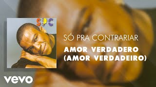 Só Pra Contrariar  Amor Verdadero Amor Verdadeiro Áudio Oficial [upl. by Leonidas]