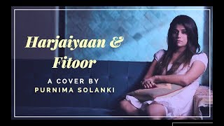 Harjaiyaan  Fitoor Cover Mashup  Purnima Solanki  Shravan Mehta  Rishabh Shah [upl. by Iviv925]