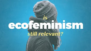 Is Ecofeminism still relevant [upl. by Byrann581]