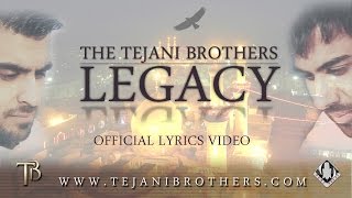 The Tejani Brothers  Legacy Official lyrics video [upl. by Aleicarg]