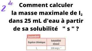 Comment calculer la masse maximale de diiode dans 25 mL deau à partir de sa solubilité quotsquot  2de [upl. by Perri]