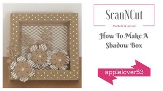 ScanNCut Canvas Shadow Box [upl. by Wertheimer]