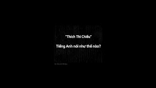 Episode 10  quotThích Thì Chiềuquot Tiếng Anh Nói Như Thế Nào hoctienganhmoingayshorts [upl. by Pestana127]