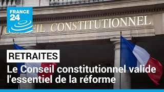 Retraites  le Conseil constitutionnel valide lessentiel de la réforme • FRANCE 24 [upl. by Akimet]