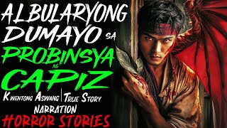 ALBULARYONG DUMAYO SA PROBINSYA NG CAPIZ  Kwentong Aswang  True Story [upl. by Llenral604]