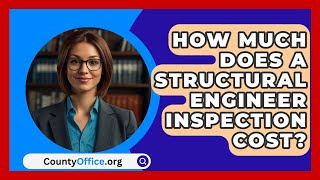 How Much Does a Structural Engineer Inspection Cost  CountyOfficeorg [upl. by Enivid350]