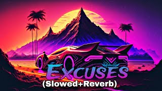 Excuses Lofi Remix 💯 songSlowedReverb🔥 [upl. by Stila]