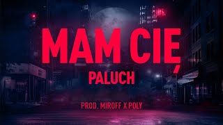 Paluch  Mam Cię prod Miroff x Poly [upl. by Akiehsat]