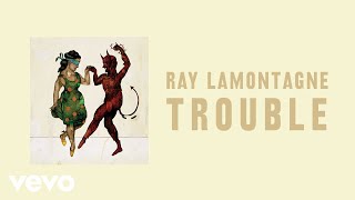 Ray LaMontagne  Trouble Official Audio [upl. by Sharia587]